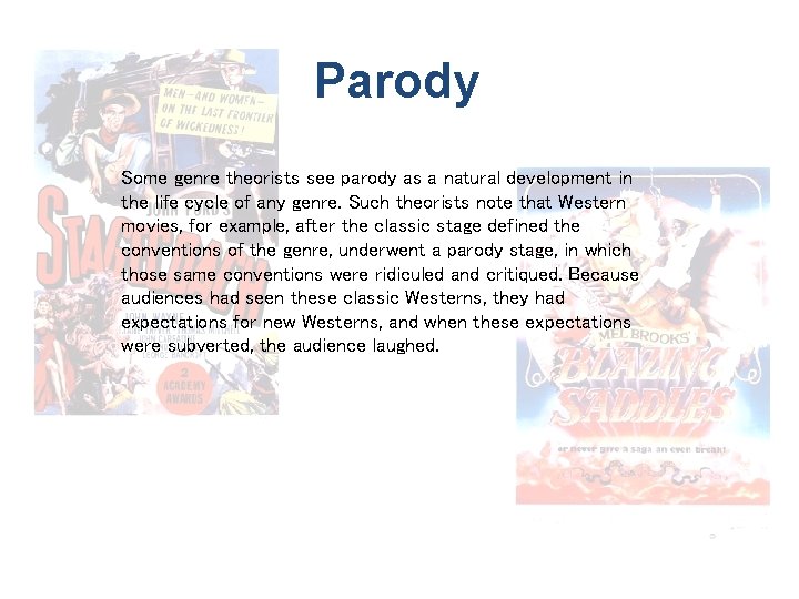 Parody Some genre theorists see parody as a natural development in the life cycle