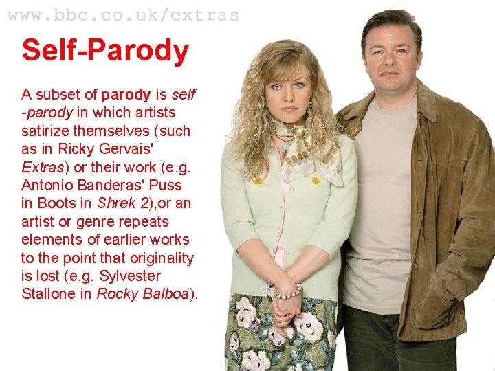 Self-Parody A subset of parody is self -parody in which artists satirize themselves (such