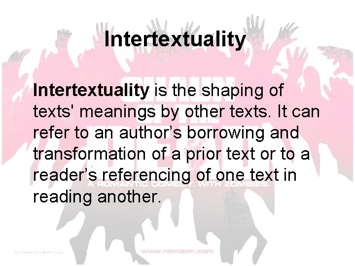 Intertextuality is the shaping of texts' meanings by other texts. It can refer to