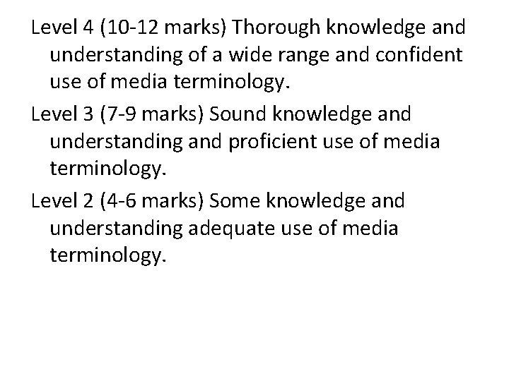 Level 4 (10 -12 marks) Thorough knowledge and understanding of a wide range and