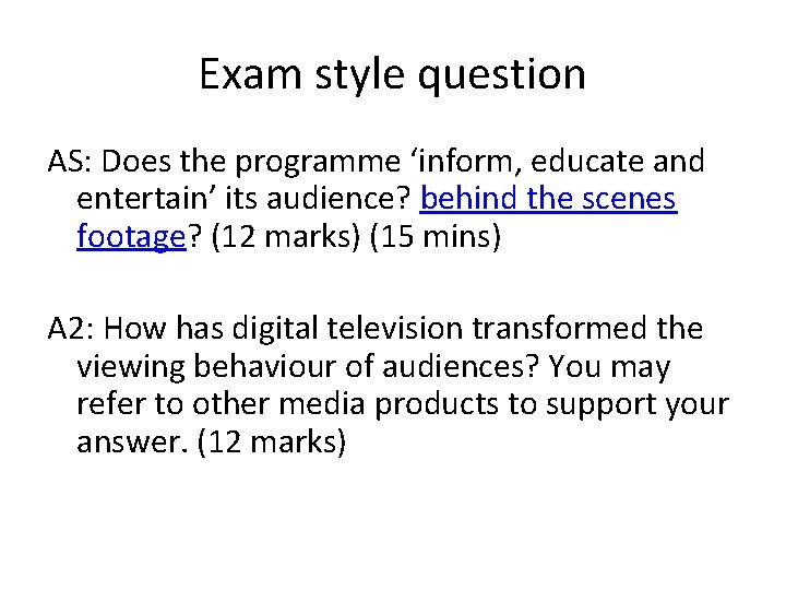 Exam style question AS: Does the programme ‘inform, educate and entertain’ its audience? behind