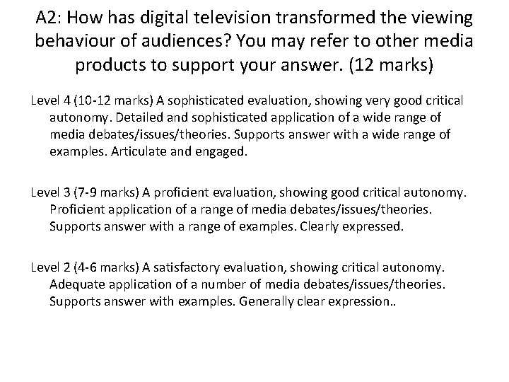 A 2: How has digital television transformed the viewing behaviour of audiences? You may