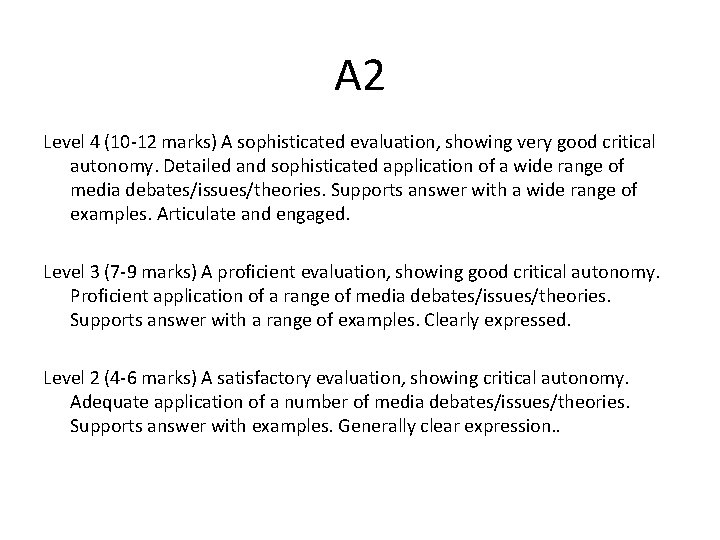 A 2 Level 4 (10 -12 marks) A sophisticated evaluation, showing very good critical