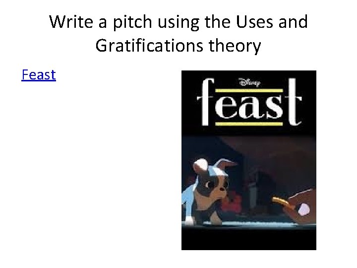 Write a pitch using the Uses and Gratifications theory Feast 