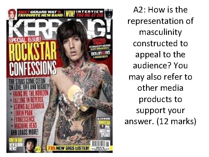 A 2: How is the representation of masculinity constructed to appeal to the audience?