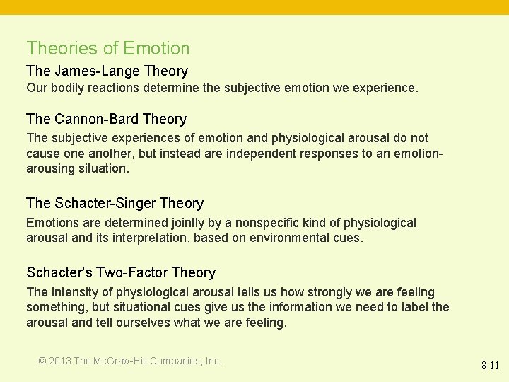 Theories of Emotion The James-Lange Theory Our bodily reactions determine the subjective emotion we