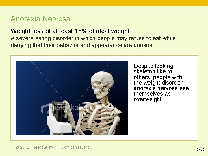 Anorexia Nervosa Weight loss of at least 15% of ideal weight. A severe eating