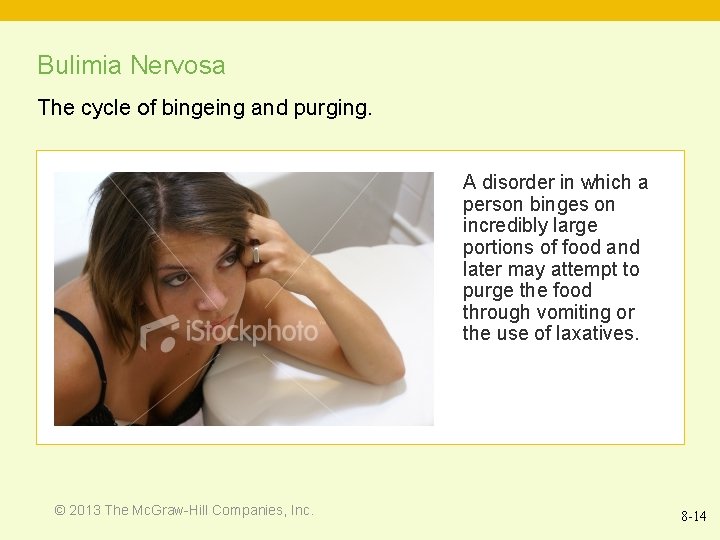 Bulimia Nervosa The cycle of bingeing and purging. A disorder in which a person