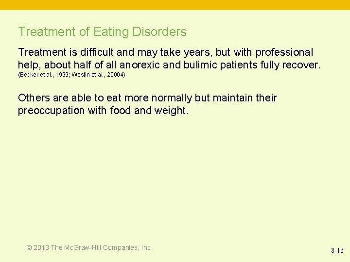 Treatment of Eating Disorders Treatment is difficult and may take years, but with professional