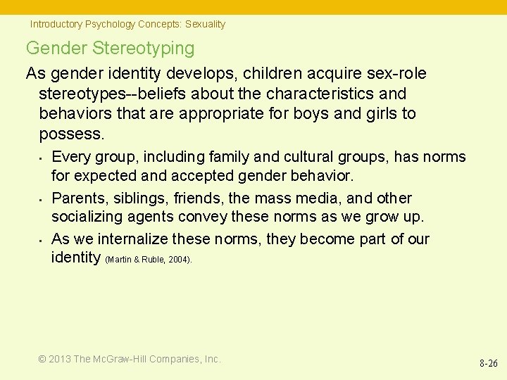 Introductory Psychology Concepts: Sexuality Gender Stereotyping As gender identity develops, children acquire sex-role stereotypes--beliefs