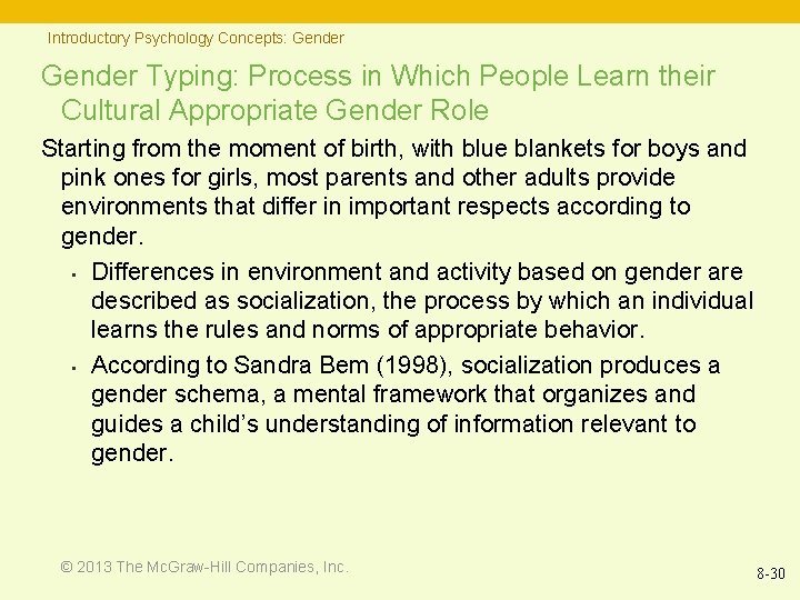 Introductory Psychology Concepts: Gender Typing: Process in Which People Learn their Cultural Appropriate Gender