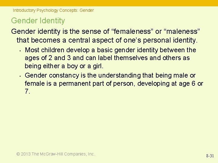 Introductory Psychology Concepts: Gender Identity Gender identity is the sense of “femaleness” or “maleness”