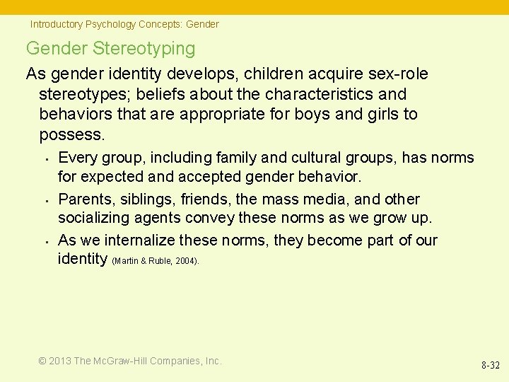 Introductory Psychology Concepts: Gender Stereotyping As gender identity develops, children acquire sex-role stereotypes; beliefs