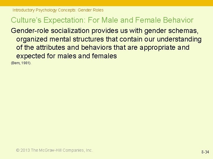 Introductory Psychology Concepts: Gender Roles Culture’s Expectation: For Male and Female Behavior Gender-role socialization