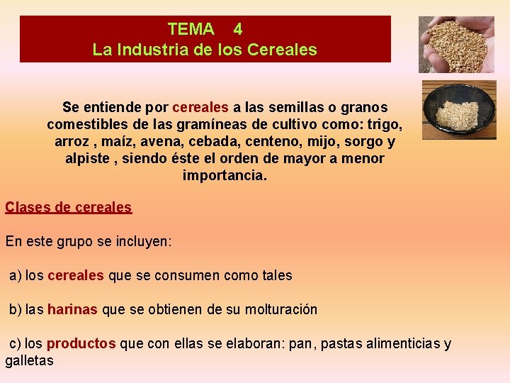 TEMA 4 La Industria de los Cereales Se entiende por cereales a las semillas