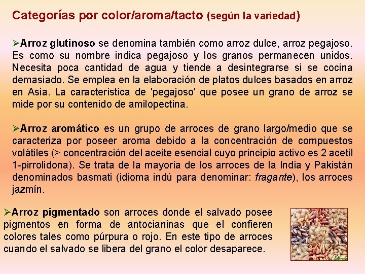 Categorías por color/aroma/tacto (según la variedad) ØArroz glutinoso se denomina también como arroz dulce,