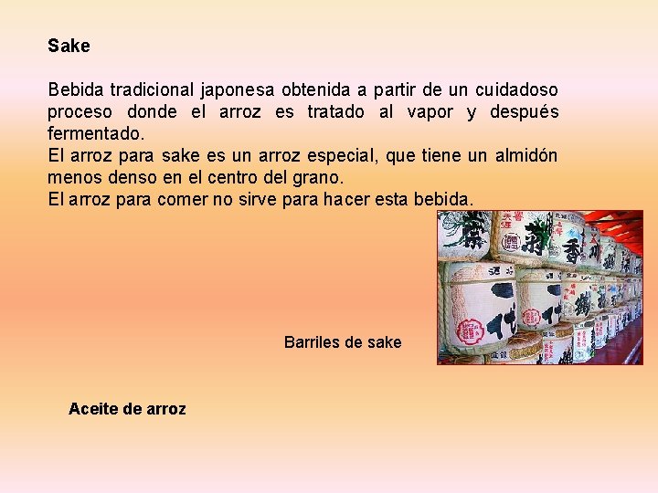 Sake Bebida tradicional japonesa obtenida a partir de un cuidadoso proceso donde el arroz