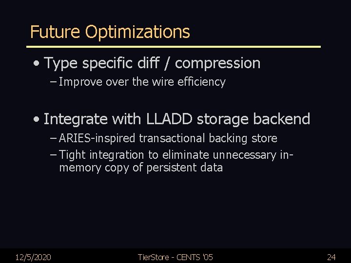 Future Optimizations • Type specific diff / compression – Improve over the wire efficiency