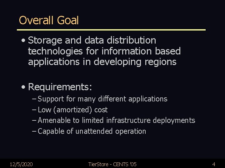 Overall Goal • Storage and data distribution technologies for information based applications in developing