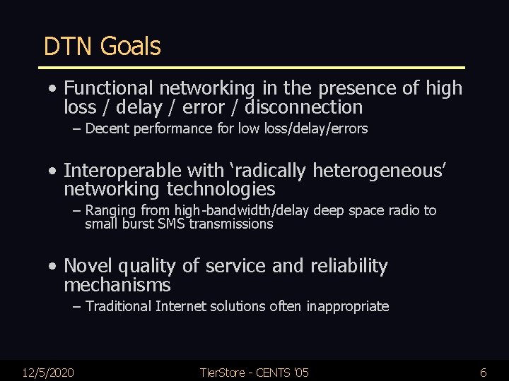 DTN Goals • Functional networking in the presence of high loss / delay /