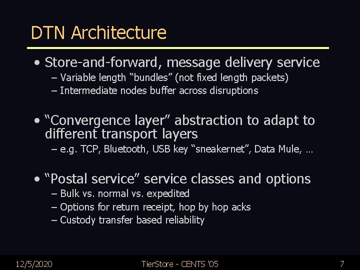 DTN Architecture • Store-and-forward, message delivery service – Variable length “bundles” (not fixed length