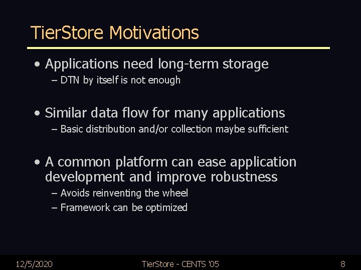 Tier. Store Motivations • Applications need long-term storage – DTN by itself is not