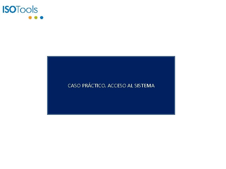 CASO PRÁCTICO. ACCESO AL SISTEMA 