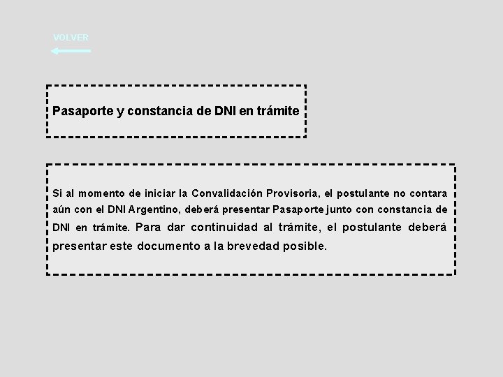 VOLVER Pasaporte y constancia de DNI en trámite Si al momento de iniciar la