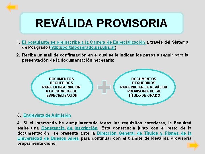 REVÁLIDA PROVISORIA 1. El postulante se preinscribe a la Carrera de Especialización a través