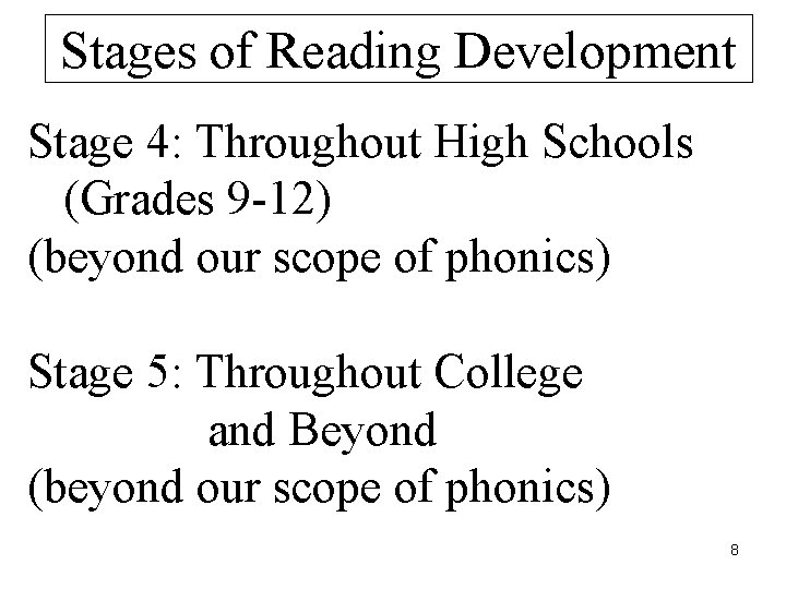 Stages of Reading Development Stage 4: Throughout High Schools (Grades 9 -12) (beyond our