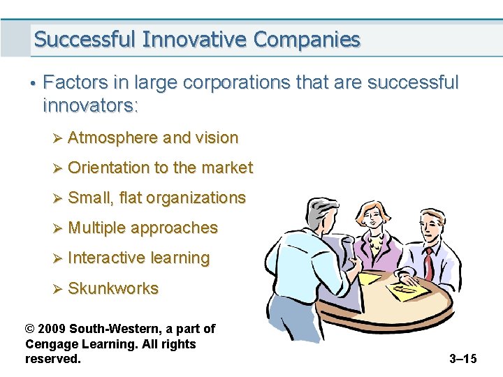 Successful Innovative Companies • Factors in large corporations that are successful innovators: Ø Atmosphere