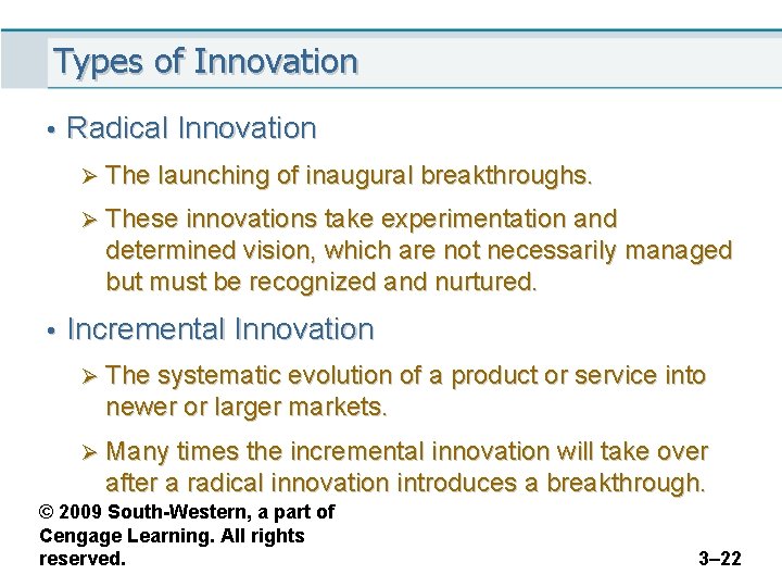 Types of Innovation • Radical Innovation Ø The launching of inaugural breakthroughs. Ø These