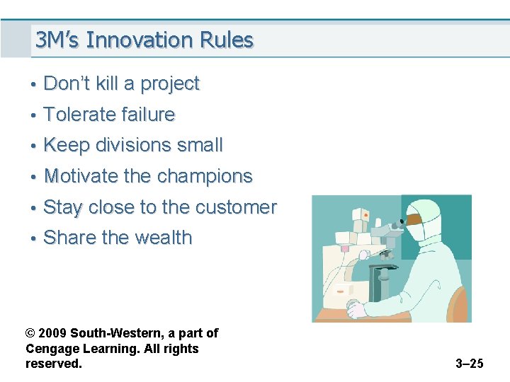 3 M’s Innovation Rules • Don’t kill a project • Tolerate failure • Keep