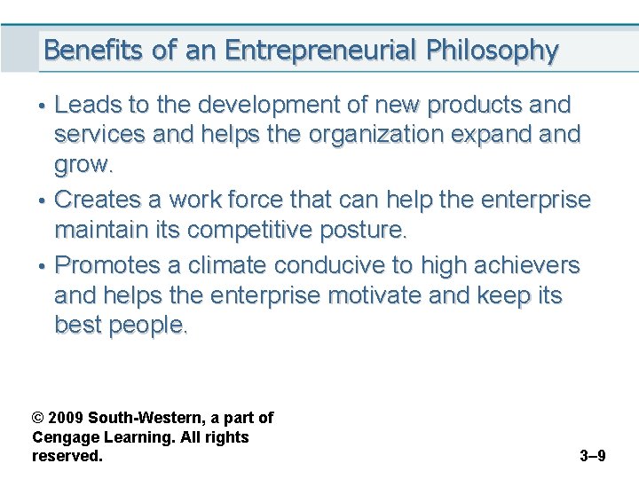 Benefits of an Entrepreneurial Philosophy • Leads to the development of new products and