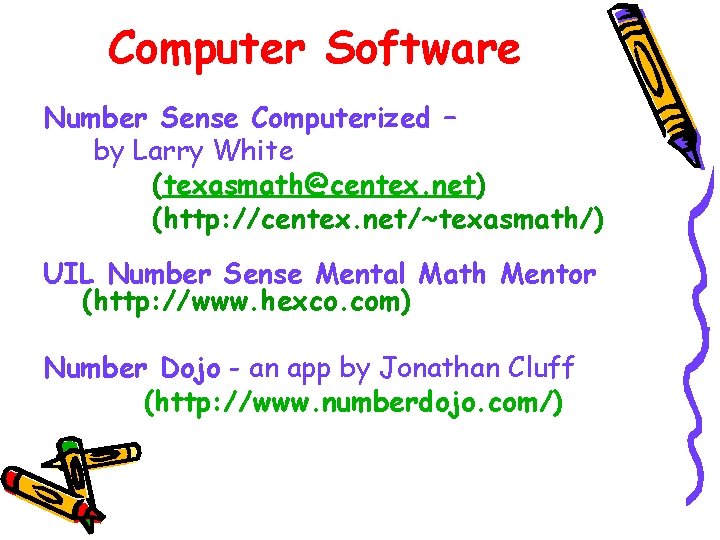 Computer Software Number Sense Computerized – by Larry White (texasmath@centex. net) (http: //centex. net/~texasmath/)