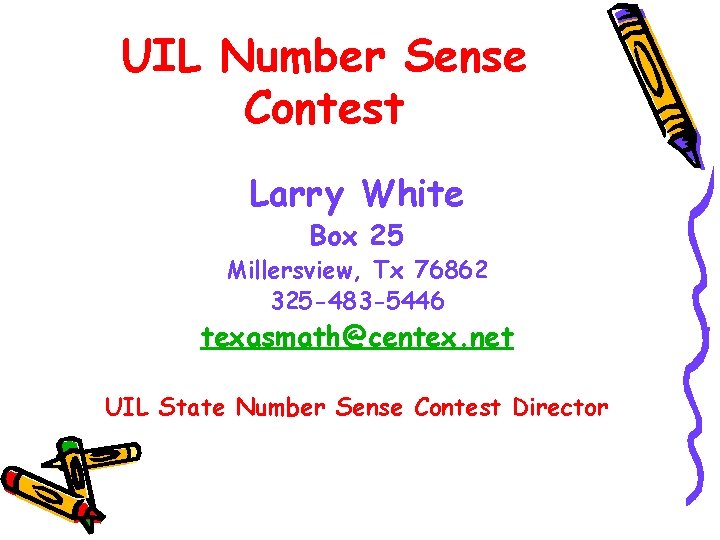 UIL Number Sense Contest Larry White Box 25 Millersview, Tx 76862 325 -483 -5446