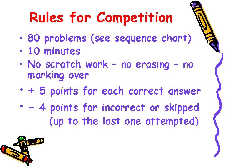 Rules for Competition • 80 problems (see sequence chart) • 10 minutes • No