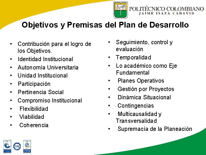Objetivos y Premisas del Plan de Desarrollo • Contribución para el logro de los