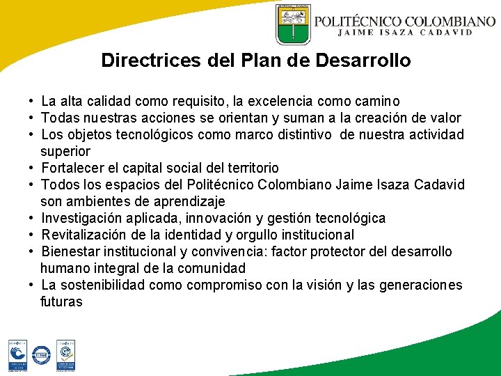 Directrices del Plan de Desarrollo • La alta calidad como requisito, la excelencia como