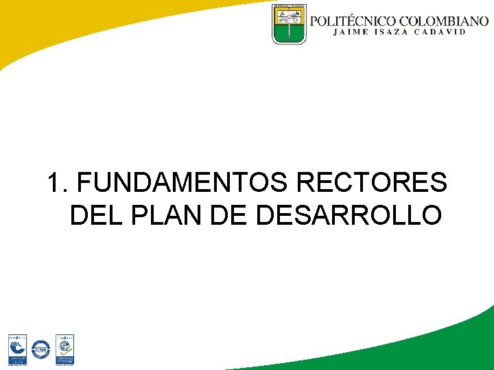 1. FUNDAMENTOS RECTORES DEL PLAN DE DESARROLLO 