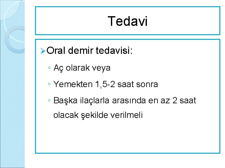 Tedavi Ø Oral demir tedavisi: ◦ Aç olarak veya ◦ Yemekten 1, 5 -2