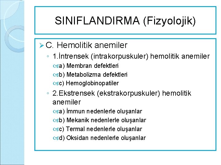 SINIFLANDIRMA (Fizyolojik) Ø C. Hemolitik anemiler ◦ 1. İntrensek (intrakorpuskuler) hemolitik anemiler a) Membran