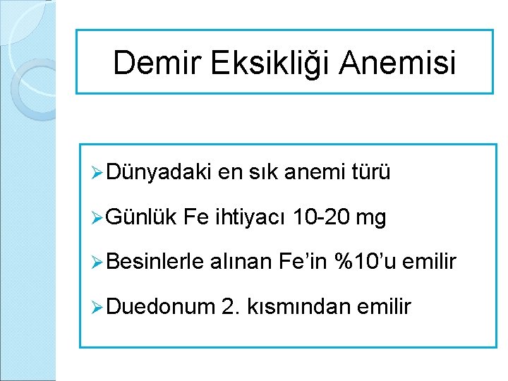 Demir Eksikliği Anemisi Ø Dünyadaki en sık anemi türü Ø Günlük Fe ihtiyacı 10