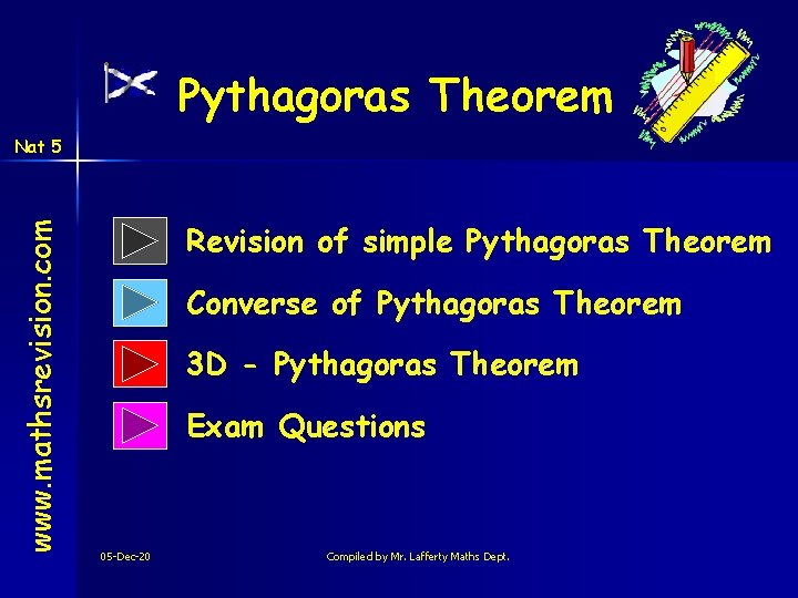 Pythagoras Theorem www. mathsrevision. com Nat 5 Revision of simple Pythagoras Theorem Converse of