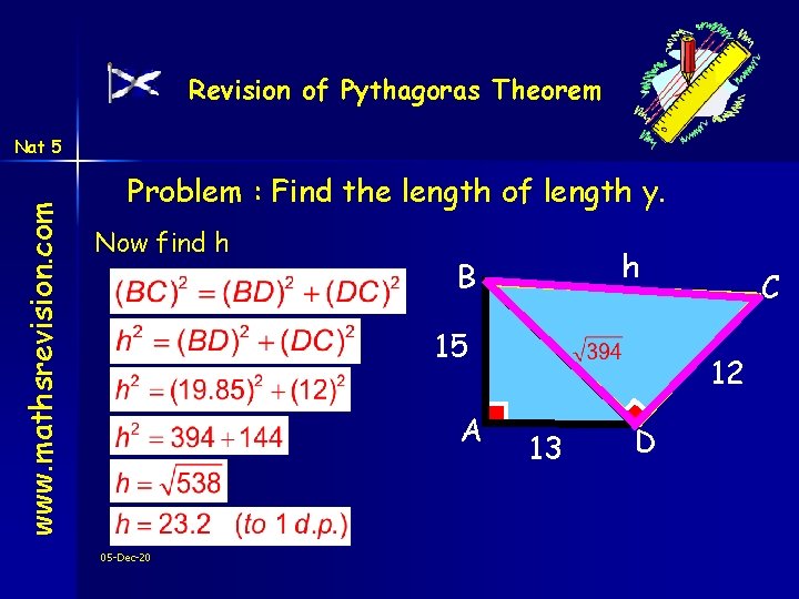 Revision of Pythagoras Theorem www. mathsrevision. com Nat 5 Problem : Find the length