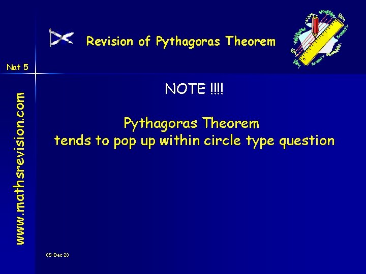 Revision of Pythagoras Theorem www. mathsrevision. com Nat 5 NOTE !!!! Pythagoras Theorem tends