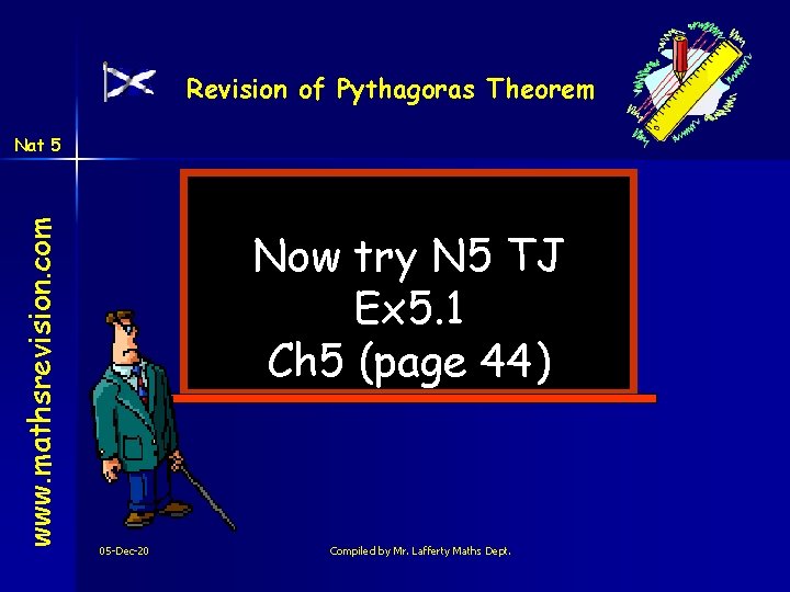 Revision of Pythagoras Theorem www. mathsrevision. com Nat 5 Now try N 5 TJ