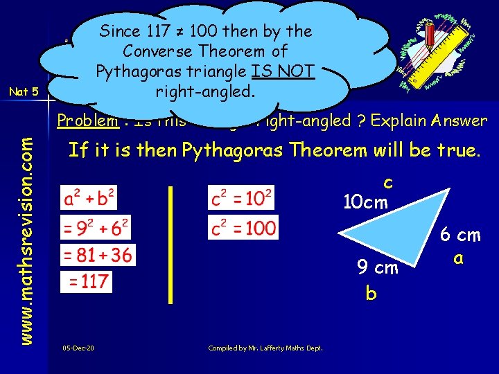 Converse of Pythagoras Theorem Since 117 ≠ 100 then by the Converse Theorem of