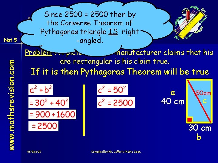 www. mathsrevision. com Nat 5 Converse of Pythagoras Theorem Since 2500 = 2500 then