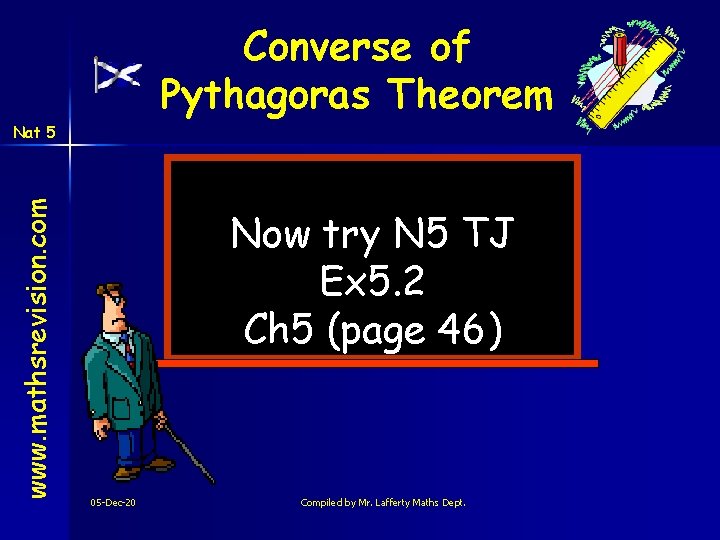 Converse of Pythagoras Theorem www. mathsrevision. com Nat 5 Now try N 5 TJ